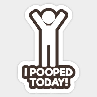 I Pooped Today Sticker